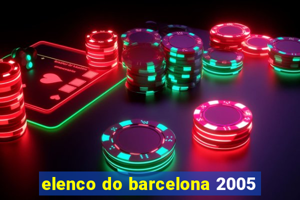 elenco do barcelona 2005